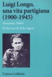 LUIGI LONGO, UNA VITA PARTIGIANA (1940-1945)