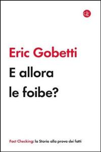 “E ALLORA LE FOIBE?”